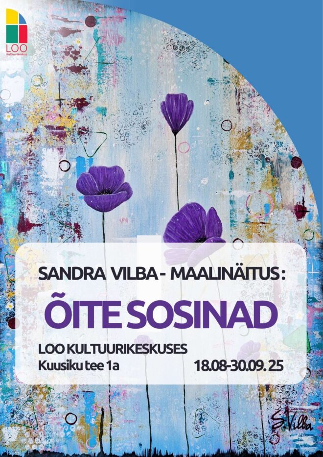 SANDRA VILBA maalinäitus “ÕITE SOSINAD”