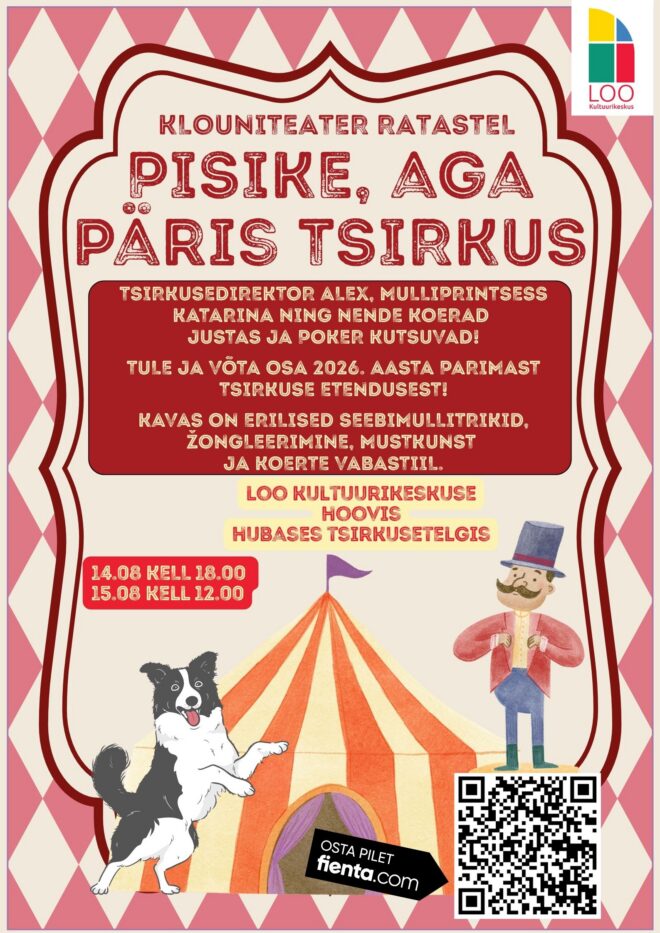TSIRKUS LOOL – PISIKE aga päris TSIRKUS Loo Kultuurikeskuse Lipuväljakul